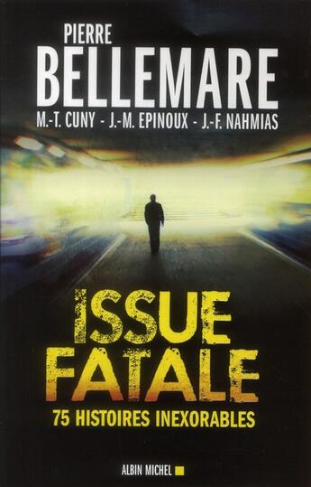 Couverture du livre « Issue fatale ; 75 histoires inexorables (édition 2012) » de Pierre Bellemare aux éditions Albin Michel