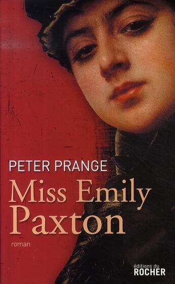 Couverture du livre « Miss emily paxton » de Peter Prange aux éditions Rocher