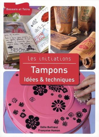 Couverture du livre « Tampons ; idées & techniques » de Francoise Hamon et Bailloeul Odile aux éditions Dessain Et Tolra
