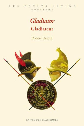 Couverture du livre « Gladiator. gladiateur : niveau confirmé » de Robert Delord aux éditions Belles Lettres