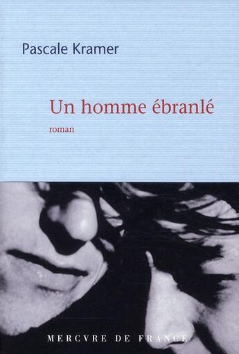 Couverture du livre « Un homme ébranlé » de Pascale Kramer aux éditions Mercure De France