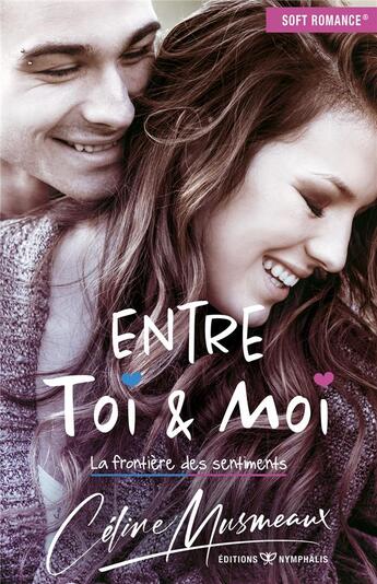 Couverture du livre « Entre toi & moi ; la frontière des sentiments » de Celine Musmeaux aux éditions Nymphalis