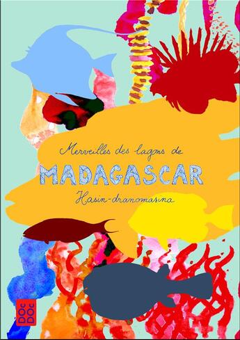 Couverture du livre « Merveilles des lagons de Madagascar/Hasin-dranomasina » de Mary-Des-Ailes aux éditions Dodo Vole