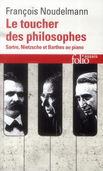 Couverture du livre « Le toucher des philosophes (Sartre, Nietzsche et Barthes au piano) » de Francois Noudelmann aux éditions Folio
