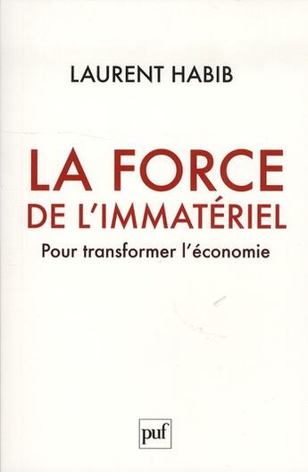 Couverture du livre « La force de l'immatériel pour transformer l'économie » de Laurent Habib aux éditions Puf