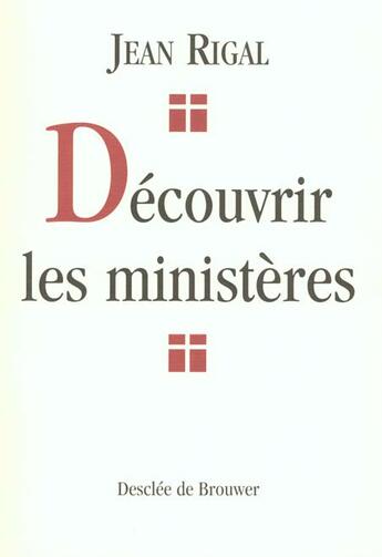 Couverture du livre « Decouvrir les ministeres » de Jean Rigal aux éditions Desclee De Brouwer