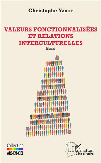 Couverture du livre « Valeurs fonctionnalisées et relations interculturelles » de Christophe Yahot aux éditions L'harmattan
