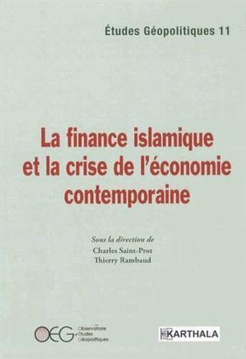 Couverture du livre « La finance islamique et la crise de l'économie contemporaine » de Charles Saint-Prot et Thierry Rambaud aux éditions Karthala