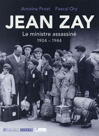 Couverture du livre « Jean Zay ; le ministre assassiné, 1904-1944 » de Pascal Ory et Antoine Prost aux éditions Tallandier