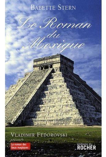 Couverture du livre « Le roman du Mexique » de Babette Stern aux éditions Rocher
