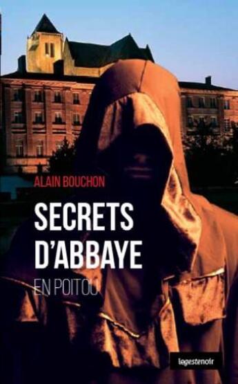 Couverture du livre « Secrets d'abbaye en Poitou » de Alain Bouchon aux éditions Geste
