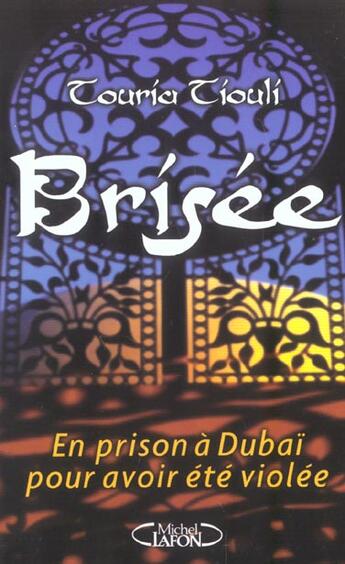 Couverture du livre « Brisee, En Prison A Dubai Pour Avoir Ete Violee » de Touria Tiouli aux éditions Michel Lafon