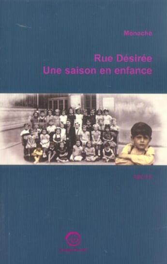 Couverture du livre « Rue Desiree ; Une Saison En Enfance » de Menache aux éditions La Passe Du Vent