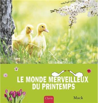 Couverture du livre « Le monde merveilleux du printemps » de Mack aux éditions Clavis