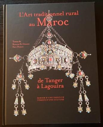 Couverture du livre « L'art traditionnel au Maroc de Tanger à Lagouira » de Paul Dahan et Khalid El Gharib aux éditions Malika