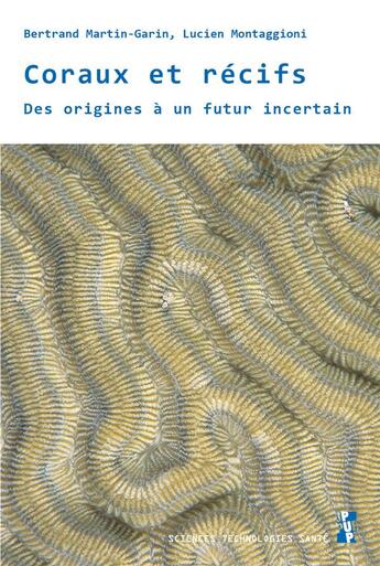 Couverture du livre « Coraux et récifs ; des origines à un futur incertain » de Lucien Montaggioni et Bertrand Martin-Garin aux éditions Pu De Provence