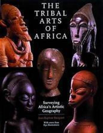 Couverture du livre « Tribal Arts Of Africa » de Jean-Baptiste Bacquart aux éditions Thames & Hudson