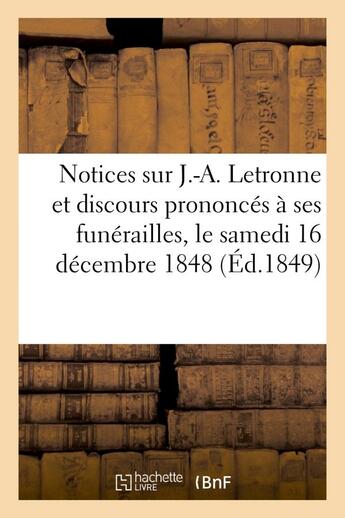 Couverture du livre « Notices sur j.-a. letronne et discours prononces a ses funerailles, le samedi 16 decembre 1848 » de  aux éditions Hachette Bnf