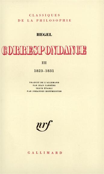 Couverture du livre « Correspondance - vol03 - 1823-1831 » de Hegel G.W.F. aux éditions Gallimard
