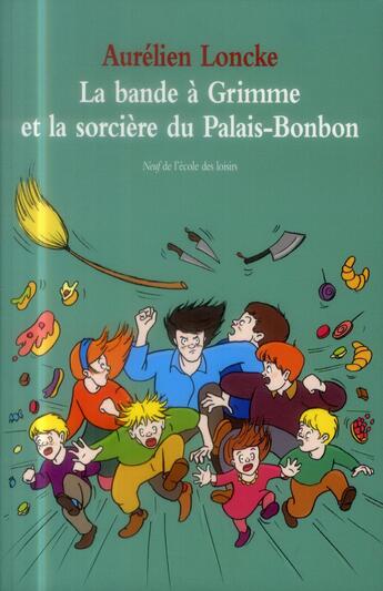Couverture du livre « La bande à Grimme et la sorcière du Palais-Bonbon » de Aurelien Loncke aux éditions Ecole Des Loisirs