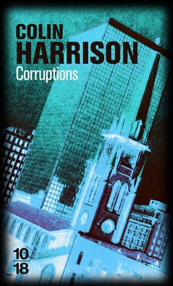 Couverture du livre « Corruptions » de Colin Harrison aux éditions 10/18