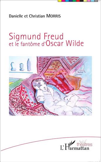 Couverture du livre « Sigmund Freud et le fantôme d'Oscar Wilde » de Christian Morris et Danielle Morris aux éditions L'harmattan