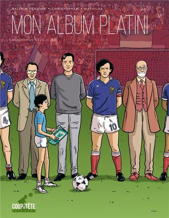 Couverture du livre « Mon album Platini : génération Séville 1982 » de Sylvain Venayre et Christopher aux éditions Delcourt