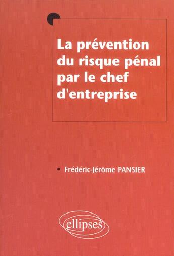 Couverture du livre « La prevention du risque penal par le chef d'entreprise » de Pansier F-J. aux éditions Ellipses