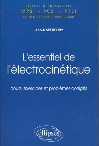 Couverture du livre « L'essentiel de l'electrocinetique » de Jean-Noel Beury aux éditions Ellipses