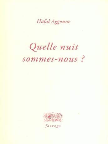 Couverture du livre « Quelle nuit sommes-nous ? » de Hafid Aggoune aux éditions Farrago