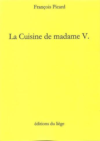 Couverture du livre « La cuisine de madame V. » de Francois Picard aux éditions Editions Du Liege