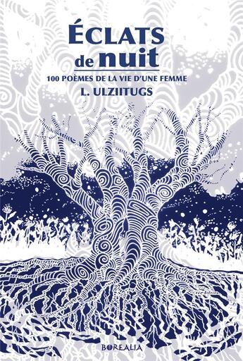 Couverture du livre « Éclats de nuit : 100 poèmes de la vie d'une femme » de Luvsandorj Ulziitugs et Renchin Munkhzul aux éditions Borealia