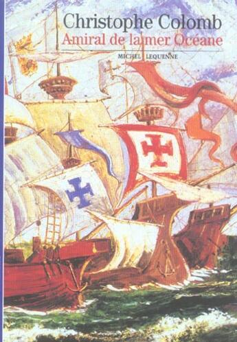 Couverture du livre « Christophe Colomb ; amiral de la mer océane » de Michel Lequenne aux éditions Gallimard