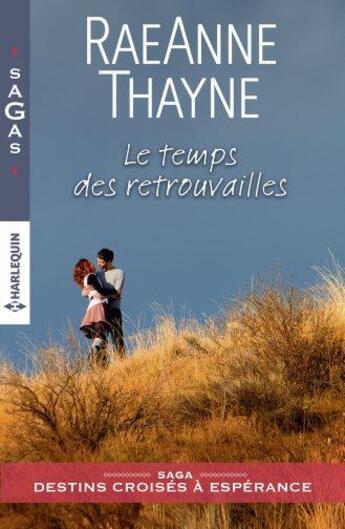 Couverture du livre « Le temps des retrouvailles » de Raeanne Thayne aux éditions Harlequin