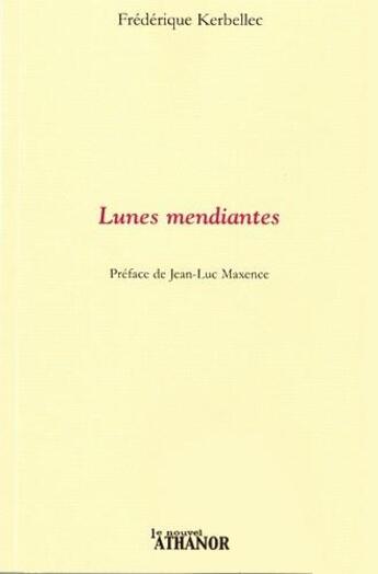 Couverture du livre « Lunes mendiantes » de Frederique Kerbellec aux éditions Nouvel Athanor