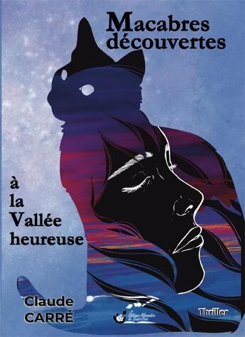 Couverture du livre « Macabres découvertes dans la Vallée heureuse » de Claude Carre aux éditions Alexandra De Saint Prix