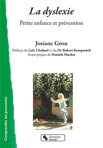 Couverture du livre « La dyslexie ; petite enfance et prévention » de Josiane Grou aux éditions Chronique Sociale