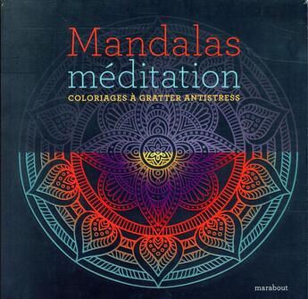 Couverture du livre « Mandalas méditations ; coloriages à gratter antistress » de  aux éditions Marabout