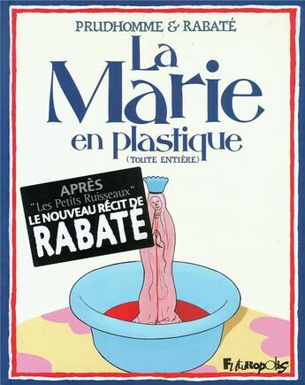 Couverture du livre « La Marie en plastique ; intégrale » de Pascal Rabate et David Prudhomme aux éditions Futuropolis