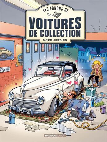 Couverture du livre « Les fondus de voitures de collection t.2 » de Christophe Cazenove et Richez Herve et Bloz aux éditions Bamboo