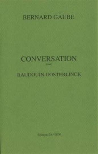Couverture du livre « Conversation avec ; Baudouin Oosterlinck » de Bernard Gaube aux éditions Tandem