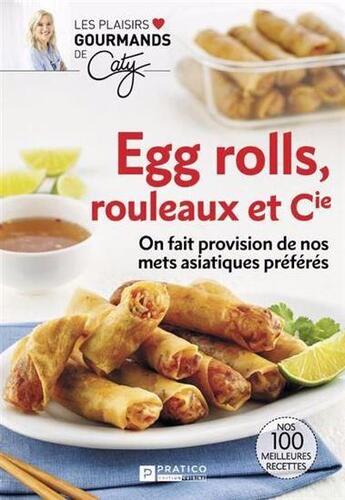 Couverture du livre « Egg rolls, rouleaux et cie. on fait provision de nos mets » de  aux éditions Pratico Edition