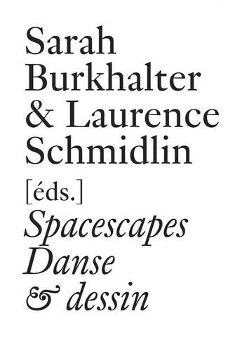 Couverture du livre « Spacescapes ; danse & dessin depuis 1962 » de Burkhalter & Schmidl aux éditions Les Presses Du Reel