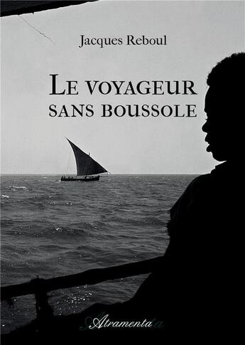 Couverture du livre « Le voyageur sans boussole » de Reboul Jacques aux éditions Atramenta