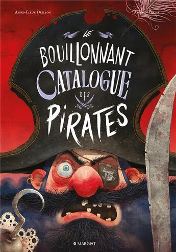 Couverture du livre « Le bouillonnant catalogue des pirates » de Anne-Fleur Drillon et Adilson Farias aux éditions Margot