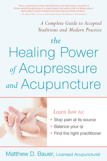 Couverture du livre « The Healing Power Of Acupressure And Acupuncture: A Complete Guide To Accepted Traditions And Modern » de Bauer Matthew aux éditions Avery