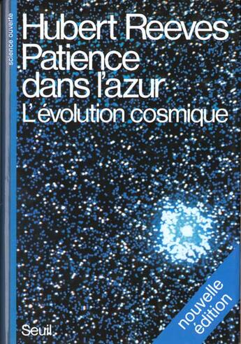 Couverture du livre « Patience dans l'azur. l'evolution cosmique » de Hubert Reeves aux éditions Seuil