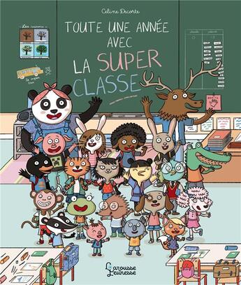 Couverture du livre « Toute une année avec la super classe » de Celine Decorte aux éditions Larousse