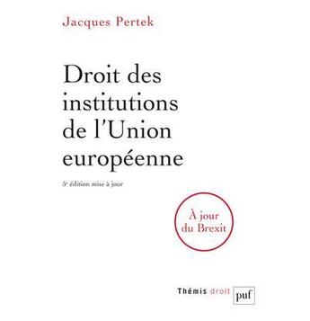 Couverture du livre « Droit des institutions de l'Union europeenne (5e édition) » de Jacques Pertek aux éditions Puf