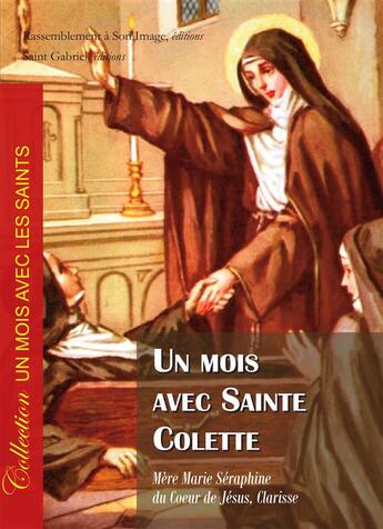 Couverture du livre « Un mois avec Sainte Colette » de Mere Marie Seraphine aux éditions R.a. Image